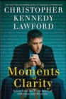Moments of Clarity : Voices from the Front Lines of Addiction and Recovery - eBook