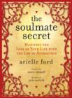 The Soulmate Secret : Manifest the Love of Your Life with the Law of Attraction - eBook