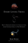 Every Living Thing : Man's Obsessive Quest to Catalog Life, from Nanobacteria to New Monkeys - eBook