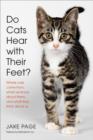 Do Cats Hear with Their Feet? : Where Cats Come From, What We Know About Them, and What They Think About Us - eBook