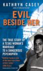 Evil Beside Her : The True Story of a Texas Woman's Marriage to a Dangerous Psychopath - eBook