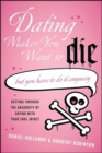 Dating Makes You Want to Die : (But You Have to Do It Anyway) - eBook