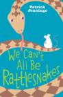 We Can't All Be Rattlesnakes - eBook
