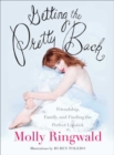 Getting the Pretty Back : Friendship, Family, and Finding the Perfect Lipstick - eBook