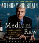 Medium Raw : A Bloody Valentine to the World of Food and the People Who Cook - eAudiobook