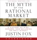 The Myth of the Rational Market : A History of Risk, Reward, and Delusion on Wall Street - eAudiobook