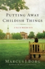 Putting Away Childish Things : A Tale of Modern Faith - eBook