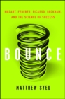 Bounce : Mozart, Federer, Picasso, Beckham, and the Science of Success - eBook