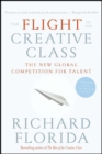 The Flight of the Creative Class : The New Global Competition for Talent - eBook