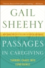 Passages in Caregiving : Turning Chaos into Confidence - eBook