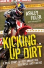Kicking Up Dirt : A True Story of Determination, Deafness, and Daring - eBook
