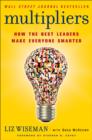 Multipliers : How the Best Leaders Make Everyone Smarter - eBook