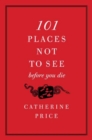 101 Places Not to See Before You Die - eBook