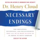 Necessary Endings : The Employees, Businesses, and Relationships That All of Us Have to Give Up in Order to Move Forward - eAudiobook