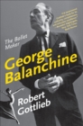 George Balanchine : The Ballet Maker - eBook
