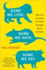Some We Love, Some We Hate, Some We Eat : Why It's So Hard to Think Straight About Animals - eBook