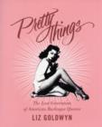 Pretty Things : The Last Generation of American Burlesque Queens - Book