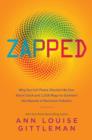 Zapped : Why Your Cell Phone Shouldn't Be Your Alarm Clock and 1,268 Ways to Outsmart the Hazards of Electronic Pollution - eBook