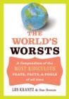 The World's Worsts : A Compendium of the Most Ridiculous Feats, Facts, & Fools of All Time - eBook