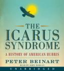 The Icarus Syndrome : A History of American Hubris - eAudiobook
