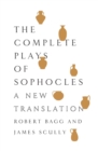 The Complete Plays of Sophocles : A New Translation - Book
