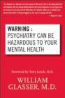 Warning: Psychiatry Can Be Hazardous to Your Mental Health - eBook