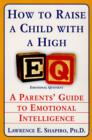 How to Raise a Child with a High EQ : Parents' Guide to Emotional Intelligence - eBook