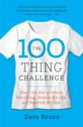 The 100 Thing Challenge : How I Got Rid of Almost Everything, Remade My Life, and Regained My Soul - eBook
