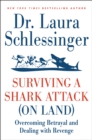 Surviving a Shark Attack (On Land) : Overcoming Betrayal and Dealing with Revenge - eBook