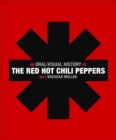 The Red Hot Chili Peppers : An Oral/Visual History - eBook