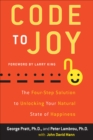 Code to Joy : The Four-Step Solution to Unlocking Your Natural State of Happiness - eBook