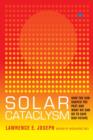 Solar Cataclysm : How the Sun Shaped the Past and What We Can Do to Save Our Future - eBook