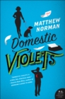 Domestic Violets : A Novel - eBook