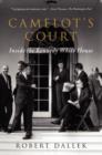 Camelot's Court : Inside the Kennedy White House - Book