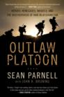 Outlaw Platoon : Heroes, Renegades, Infidels, and the Brotherhood of War in Afghanistan - eBook