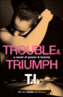 Trouble & Triumph : A Novel of Power & Beauty - eBook