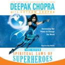 The Seven Spiritual Laws of Superheroes : Harnessing Our Power to Change the World - eAudiobook
