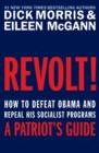 Revolt! : How to Defeat Obama and Repeal His Socialist Programs - eBook