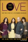 Love Times Three : Our True Story of a Polygamous Marriage - eBook
