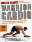 Warrior Cardio : The Revolutionary Metabolic Training System for Burning Fat, Building Muscle, and Getting Fit - Book