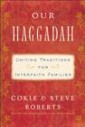 Our Haggadah : Uniting Traditions for Interfaith Families - eBook