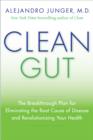 Clean Gut : The Breakthrough Plan for Eliminating the Root Cause of Disease and Revolutionizing Your Health - eBook
