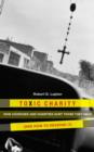 Toxic Charity : How the Church Hurts Those They Help and How to Reverse It - eBook
