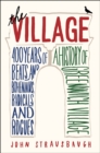 The Village : 400 Years of Beats and Bohemians, Radicals and Rogues, a History of Greenwich Village - eBook