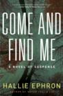 Come and Find Me : A Novel of Suspense - eBook