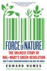 Force of Nature : The Unlikely Story of Wal-Mart's Green Revolution - eBook