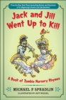 Jack and Jill Went Up to Kill : A Book of Zombie Nursery Rhymes - eBook