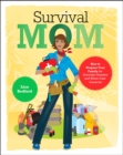 Survival Mom : How to Prepare Your Family for Everyday Disasters and Worst-Case Scenarios - eBook