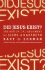 Did Jesus Exist? : The Historical Argument for Jesus of Nazareth - eBook