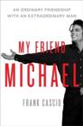 My Friend Michael : An Ordinary Friendship with an Extraordinary Man - Book